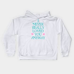 Never Loved You Kids Hoodie